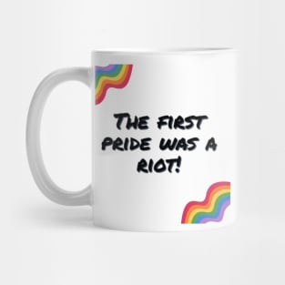 The first pride was a riot! Mug